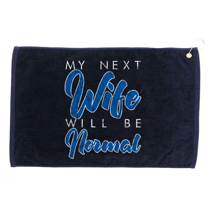 My Next Wife Will Be Normal Giftgift Grommeted Golf Towel