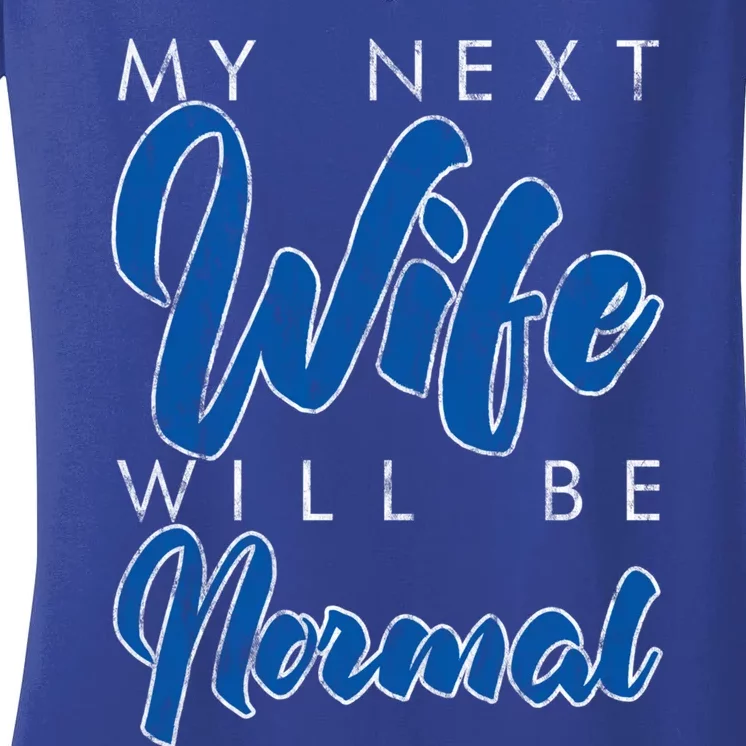 My Next Wife Will Be Normal Giftgift Women's V-Neck T-Shirt