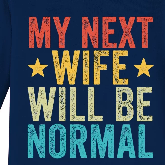 My Next Wife Will Be Normal Funny Husband Distressed Retro Funny Gift Baby Long Sleeve Bodysuit