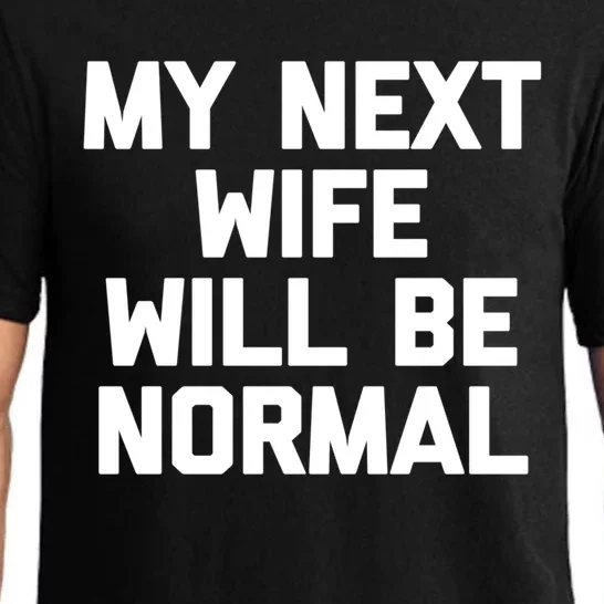 My Next Wife Will Be Normal Great Gift Funny Gift For Husband Gift Pajama Set