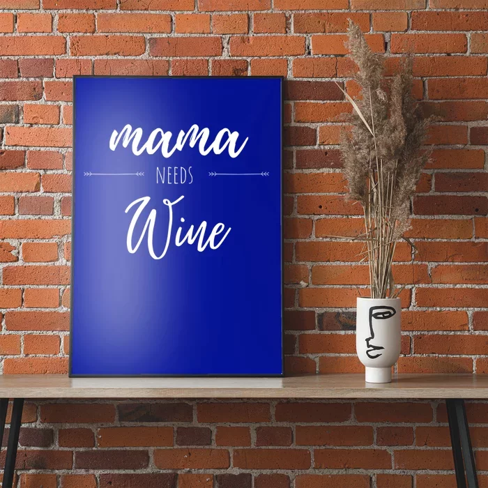 Mama Needs Wine Gift Poster