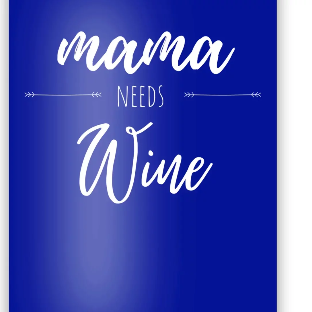 Mama Needs Wine Gift Poster