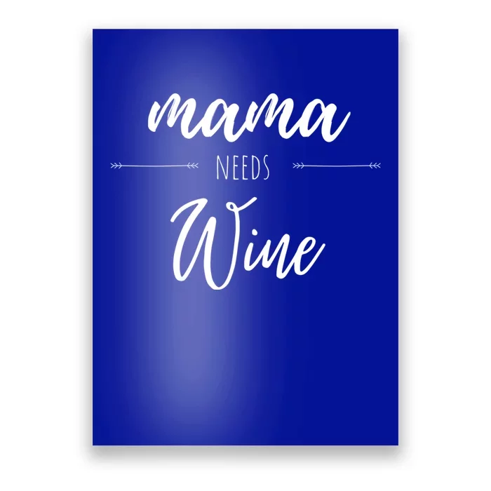 Mama Needs Wine Gift Poster