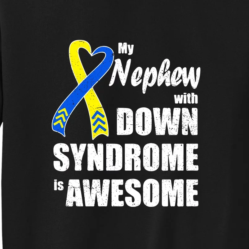 My Nephew With Down Syndrome Is Awesome Gift Family Matching Tall Sweatshirt