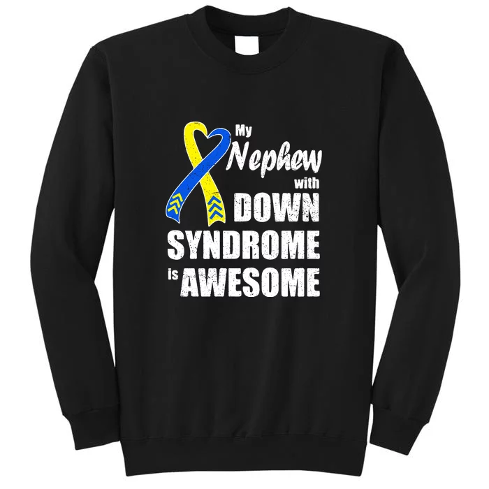 My Nephew With Down Syndrome Is Awesome Gift Family Matching Tall Sweatshirt