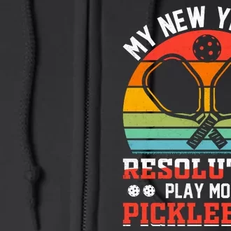 My New Year's Resolution Play More Pickleball Full Zip Hoodie