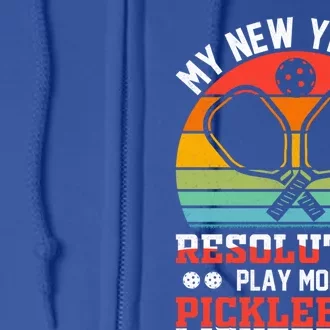 My New Years Resolution Play More Pickleball Fun Pickleball Gift Full Zip Hoodie