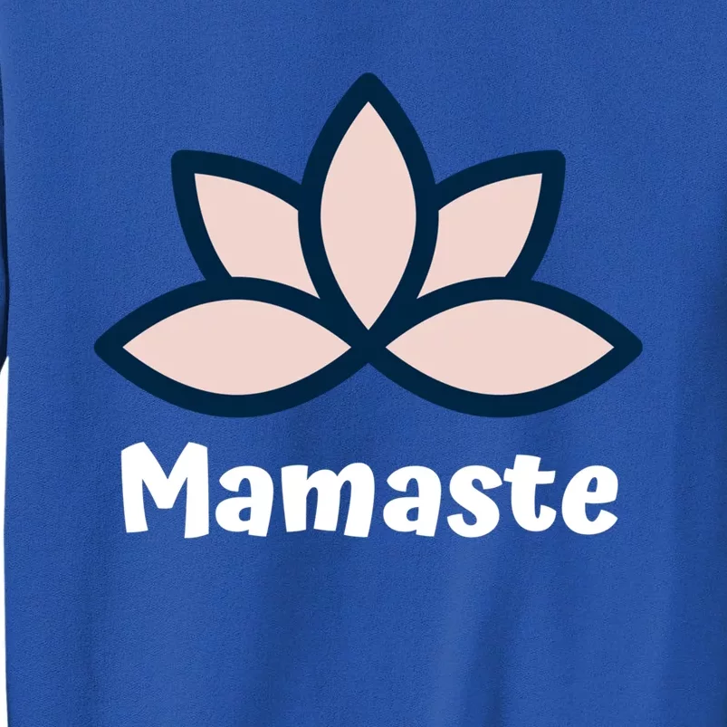 Mamaste Namaste Yoga Mom Yoga Course Mothers Day Gift Tall Sweatshirt