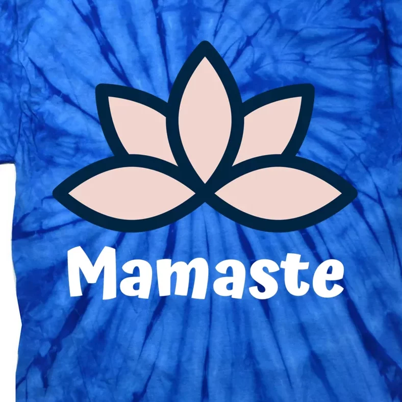 Mamaste Namaste Yoga Mom Yoga Course Mothers Day Gift Tie-Dye T-Shirt