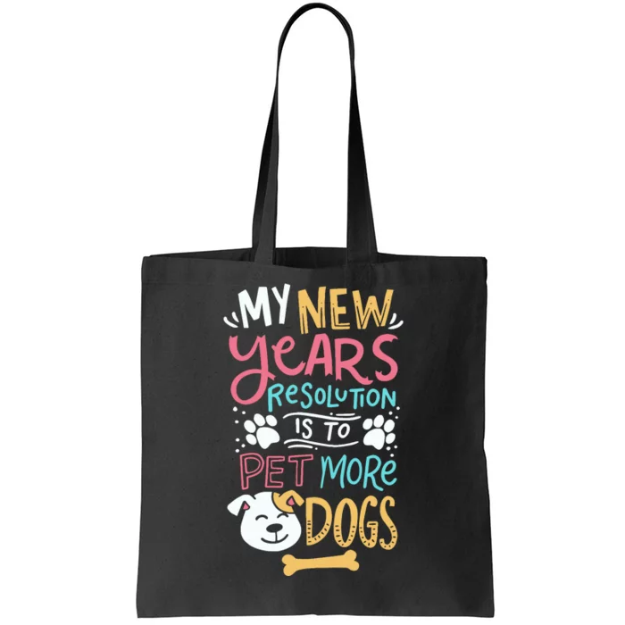 My New YearS Resolution Is To Pet More Dogs Tote Bag