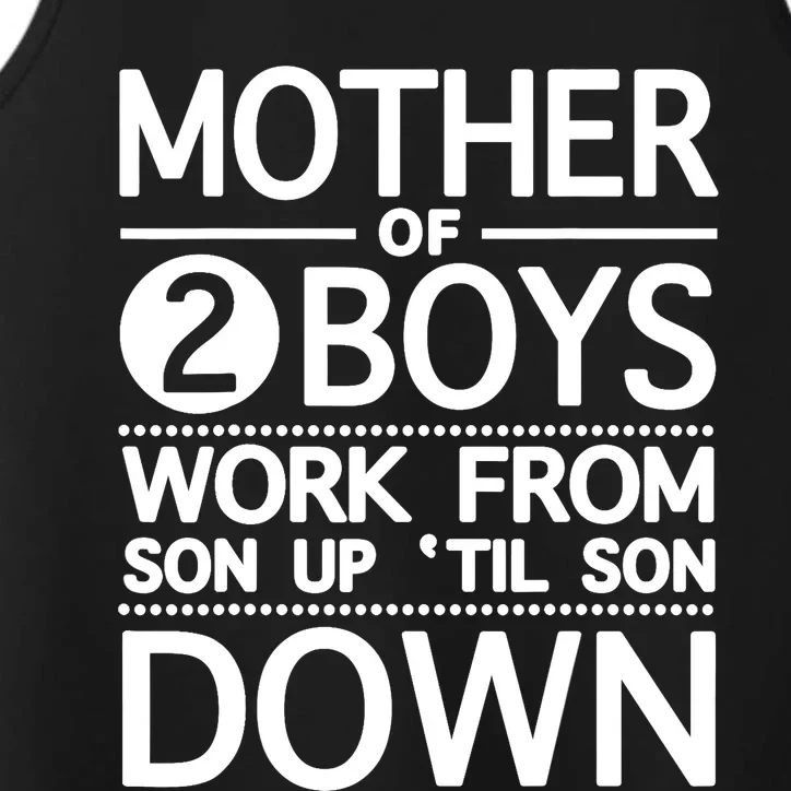 Mother Of 2 Boy Work From Son Up Until Son Down Performance Tank