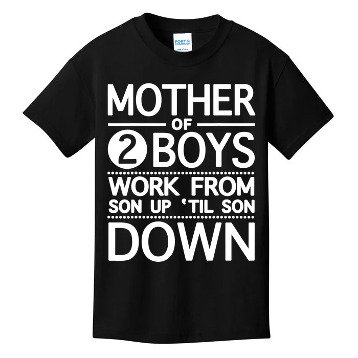 Mother Of 2 Boy Work From Son Up Until Son Down Kids T-Shirt