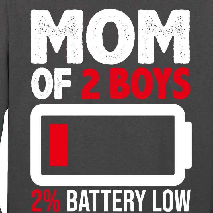 Mom Of 2 Boys 2 Percent Battery Low Funny Tall Long Sleeve T-Shirt