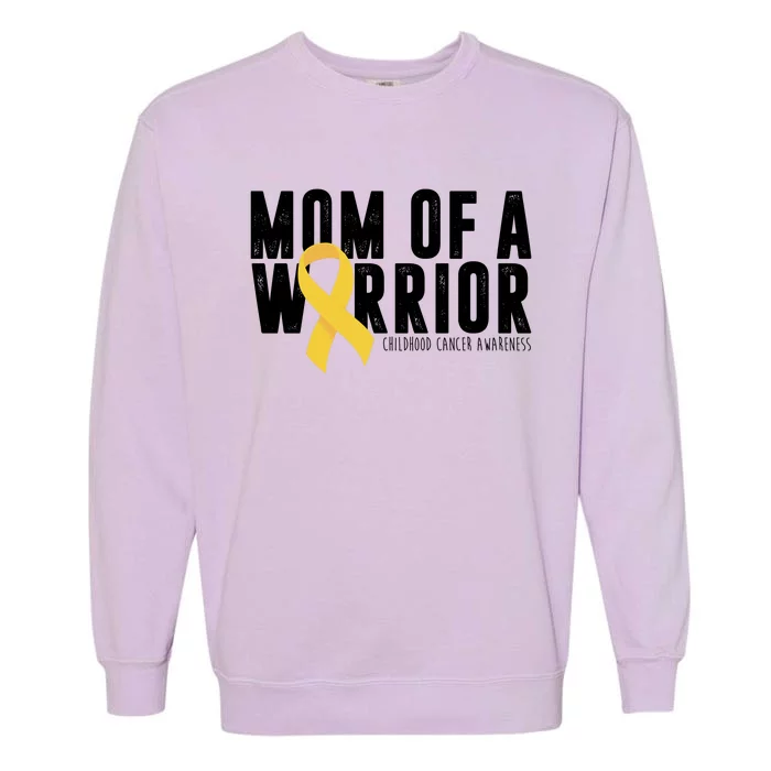 Mom Of A Warrior Childhood Cancer Awareness Garment-Dyed Sweatshirt