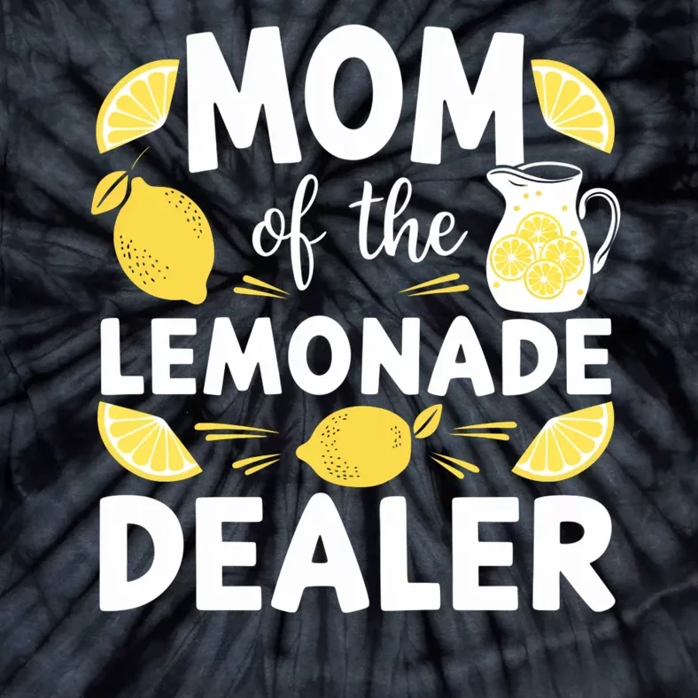 Mom Of A Lemonade Dealer Summer Drink Funny Lemonade Stand Lemonade Mom Tie-Dye T-Shirt