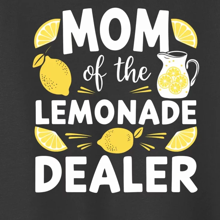 Mom Of A Lemonade Dealer Summer Drink Funny Lemonade Stand Lemonade Mom Toddler T-Shirt