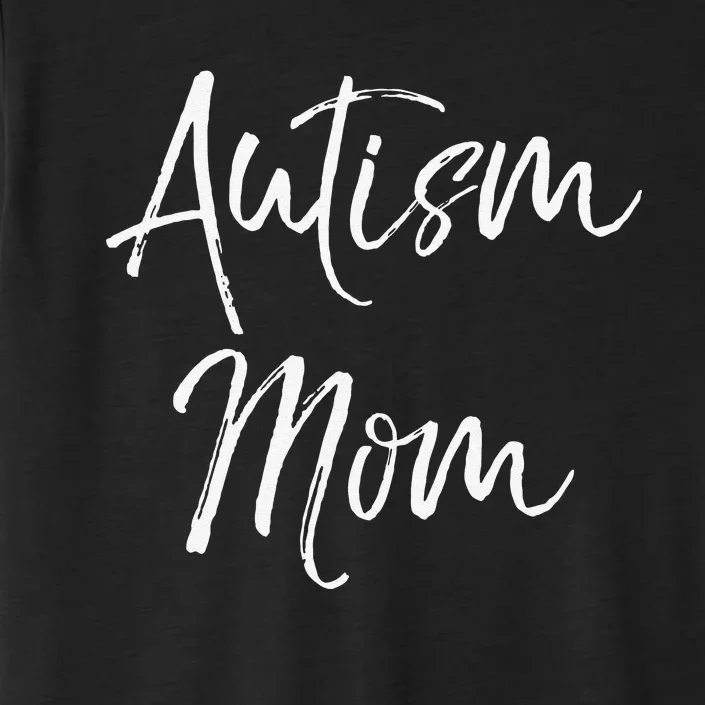 Mom Of Autism Gift Idea For Mother's Day Autism Mom ChromaSoft Performance T-Shirt