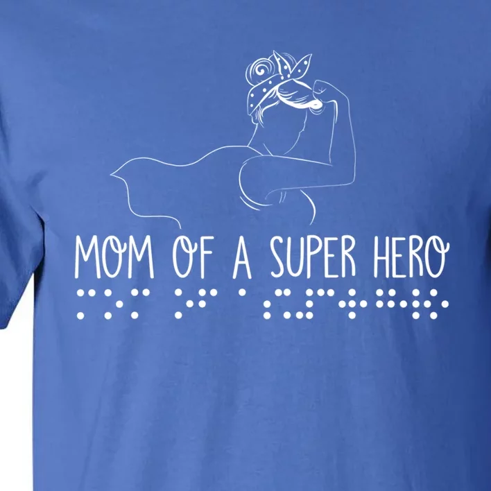 Mom Of A Superhero Braille Braille Mom Visually Impaired Tee Gift Tall T-Shirt