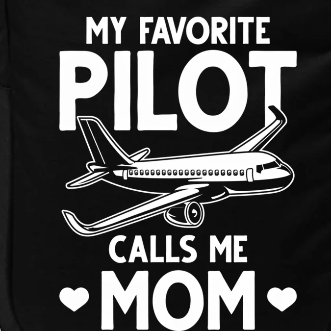 Mom Of A Pilot My Favorite Pilot Calls Me Mom Pilot Moms Cool Gift Impact Tech Backpack