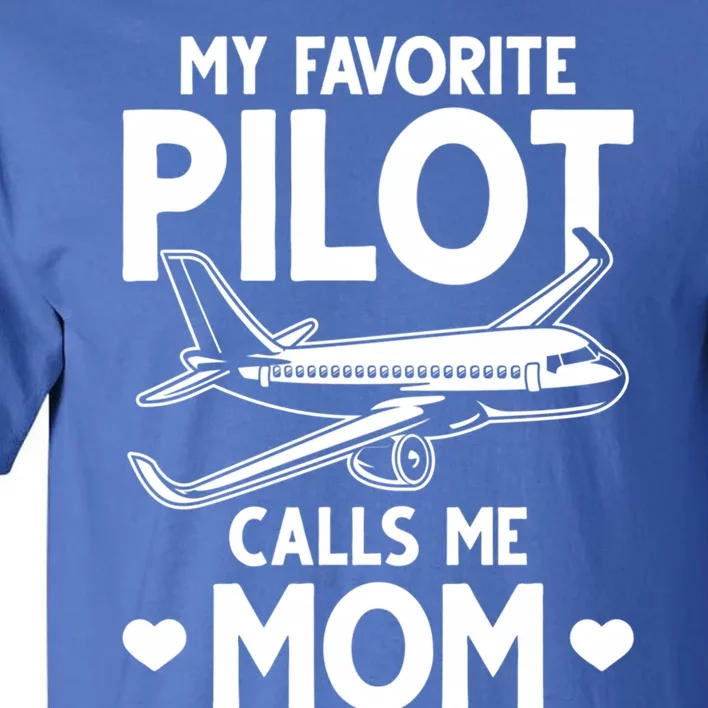 Mom Of A Pilot My Favorite Pilot Calls Me Mom Pilot Moms Cool Gift Tall T-Shirt