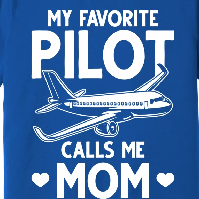 Mom Of A Pilot My Favorite Pilot Calls Me Mom Pilot Moms Cool Gift Premium T-Shirt