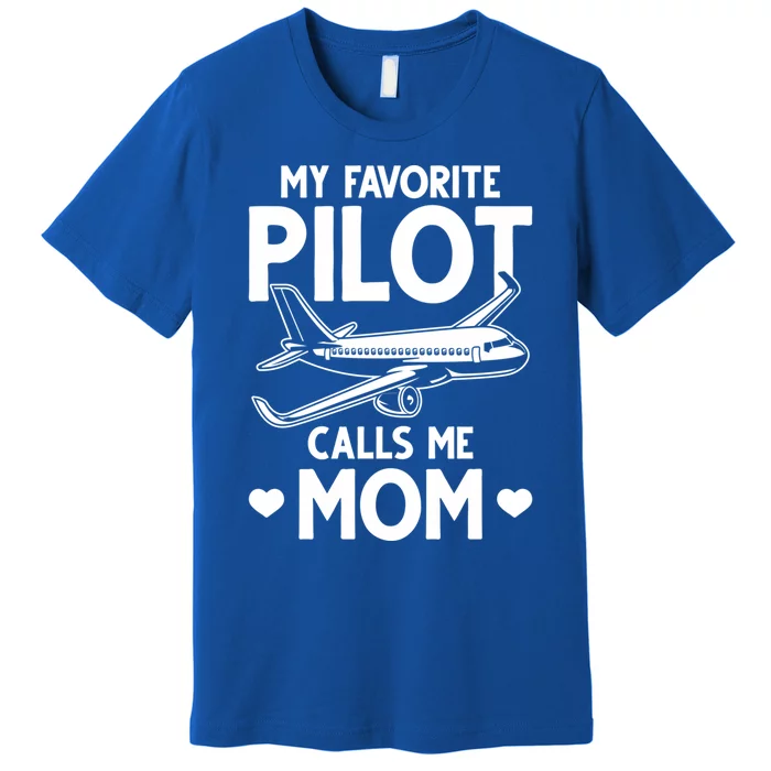 Mom Of A Pilot My Favorite Pilot Calls Me Mom Pilot Moms Cool Gift Premium T-Shirt