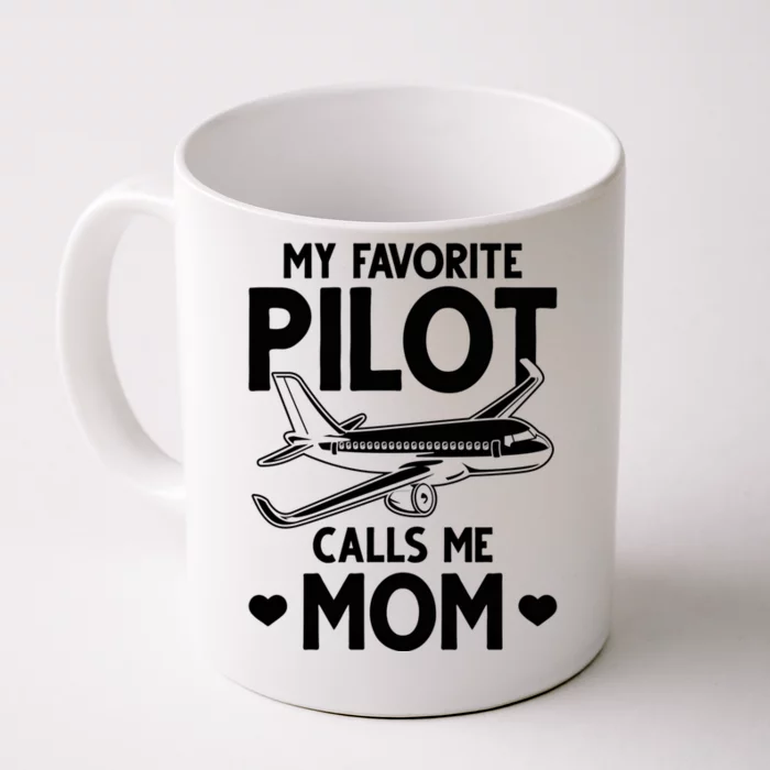 Mom Of A Pilot My Favorite Pilot Calls Me Mom Pilot Moms Cool Gift Front & Back Coffee Mug