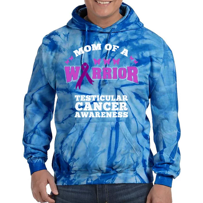 Mom Of A Warrior Testicular Cancer Awareness Funny Gift Tie Dye Hoodie