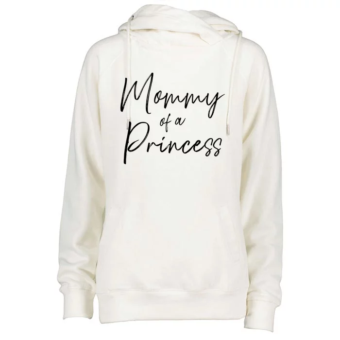 Mommy Of A Princess Gift Womens Funnel Neck Pullover Hood