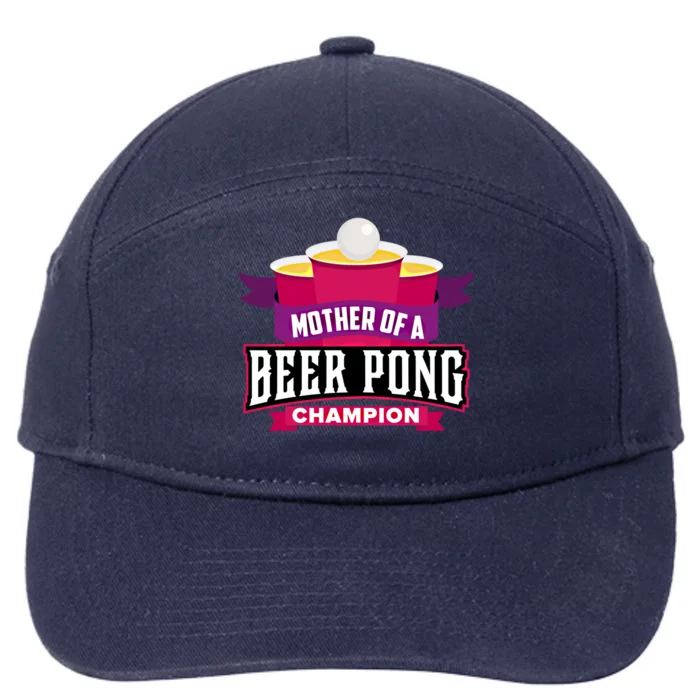 Mother Of A Beer Pong Champion Funny Moms Day Gift College Gift 7-Panel Snapback Hat