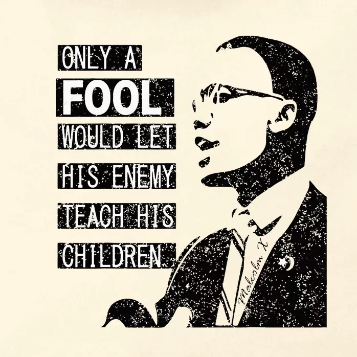 Malcolm Only A Fool Would Let His Enemy Teach His Children Zip Tote Bag