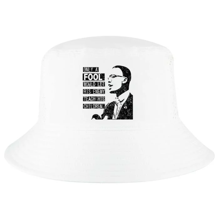 Malcolm Only A Fool Would Let His Enemy Teach His Children Cool Comfort Performance Bucket Hat