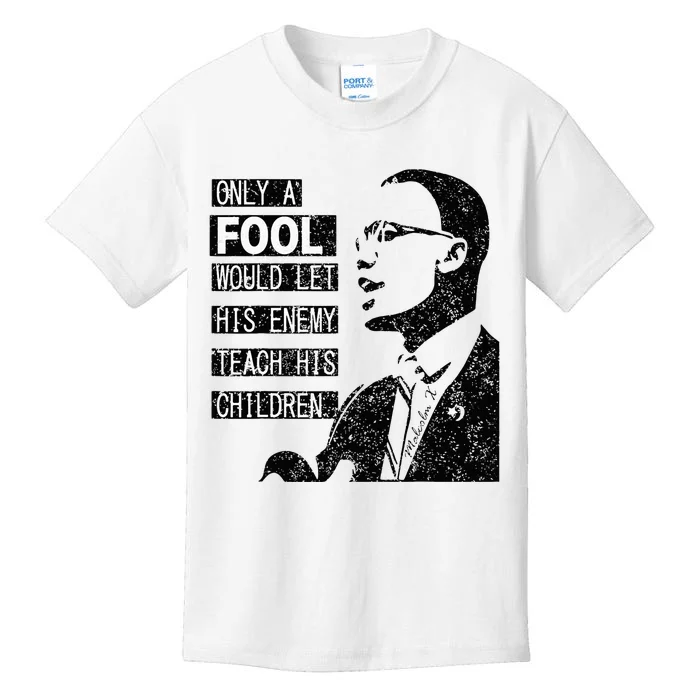 Malcolm Only A Fool Would Let His Enemy Teach His Children Kids T-Shirt