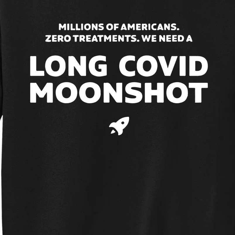 Millions Of Americans Zero Treatments We Need A Long Covid Moonshot Tall Sweatshirt