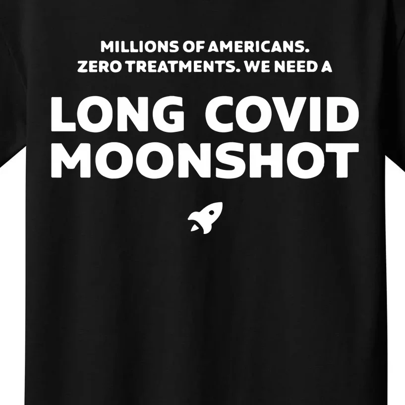 Millions Of Americans Zero Treatments We Need A Long Covid Moonshot Kids T-Shirt