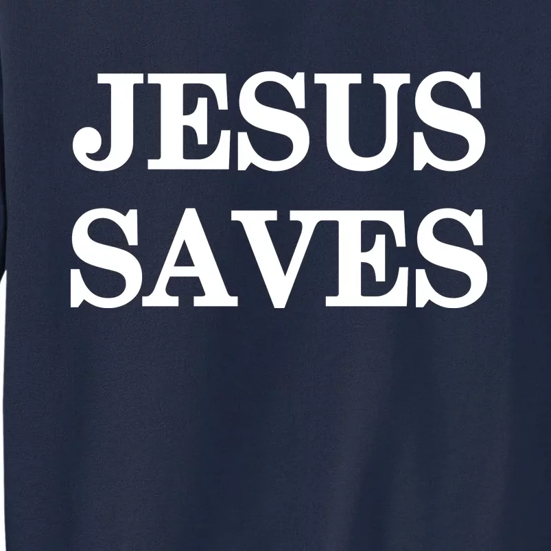 Mall Of America Jesus Saves Jesus Is The Only Way Front & Back Front & Back Tall Sweatshirt