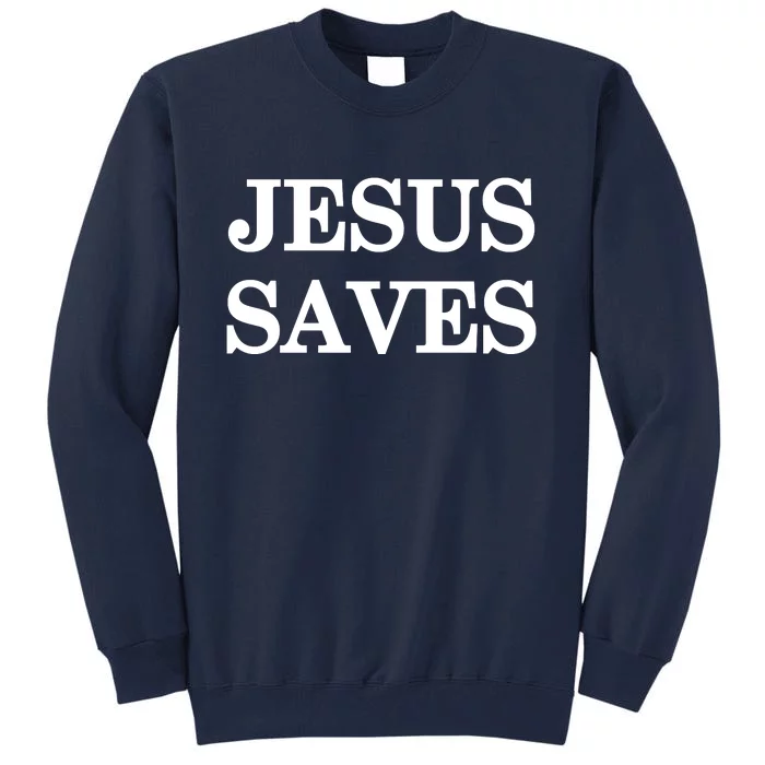 Mall Of America Jesus Saves Jesus Is The Only Way Front & Back Front & Back Tall Sweatshirt