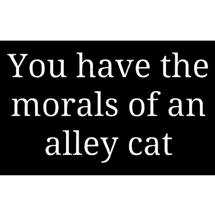 Morals Of An Alley Cat Debate Quote Bumper Sticker