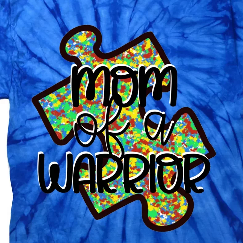 Mom Of A Warrior Autism Awareness Acceptance Gift Tie-Dye T-Shirt