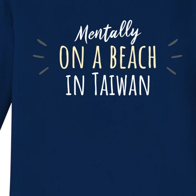 Mentally On A Beach In Taiwan Gift Cute Taiwanese Souvenir Gift Baby Long Sleeve Bodysuit