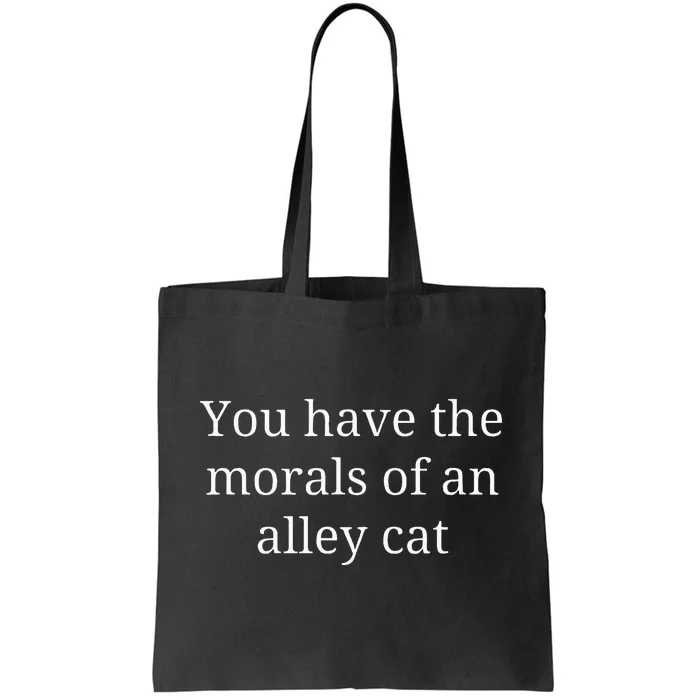 Morals Of An Alley Cat Debate Quote Tote Bag