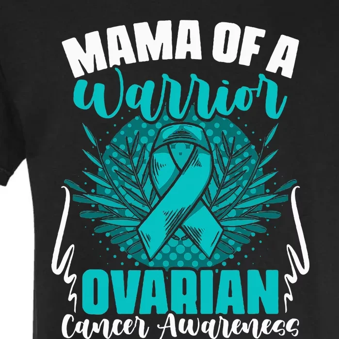 Mama Of A Warrior Teal Ribbon Ovary Support Ovarian Cancer Garment-Dyed Heavyweight T-Shirt