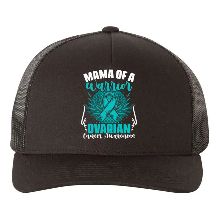 Mama Of A Warrior Teal Ribbon Ovary Support Ovarian Cancer Yupoong Adult 5-Panel Trucker Hat