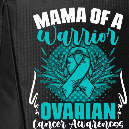 Mama Of A Warrior Teal Ribbon Ovary Support Ovarian Cancer City Backpack