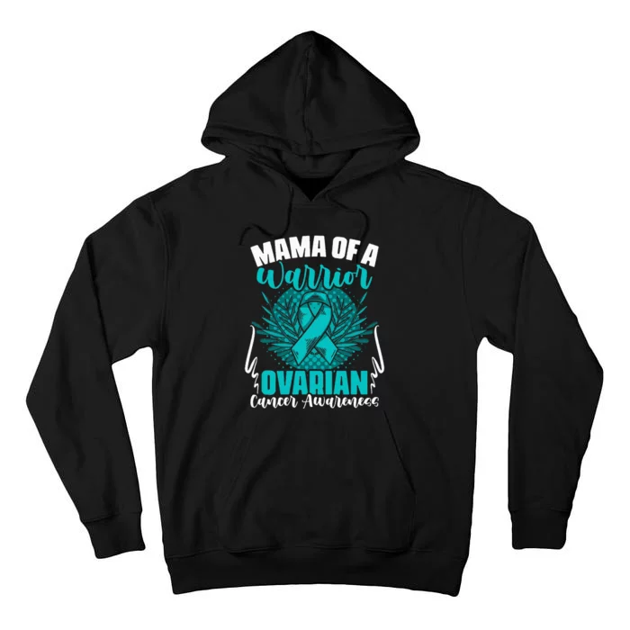 Mama Of A Warrior Teal Ribbon Ovary Support Ovarian Cancer Tall Hoodie