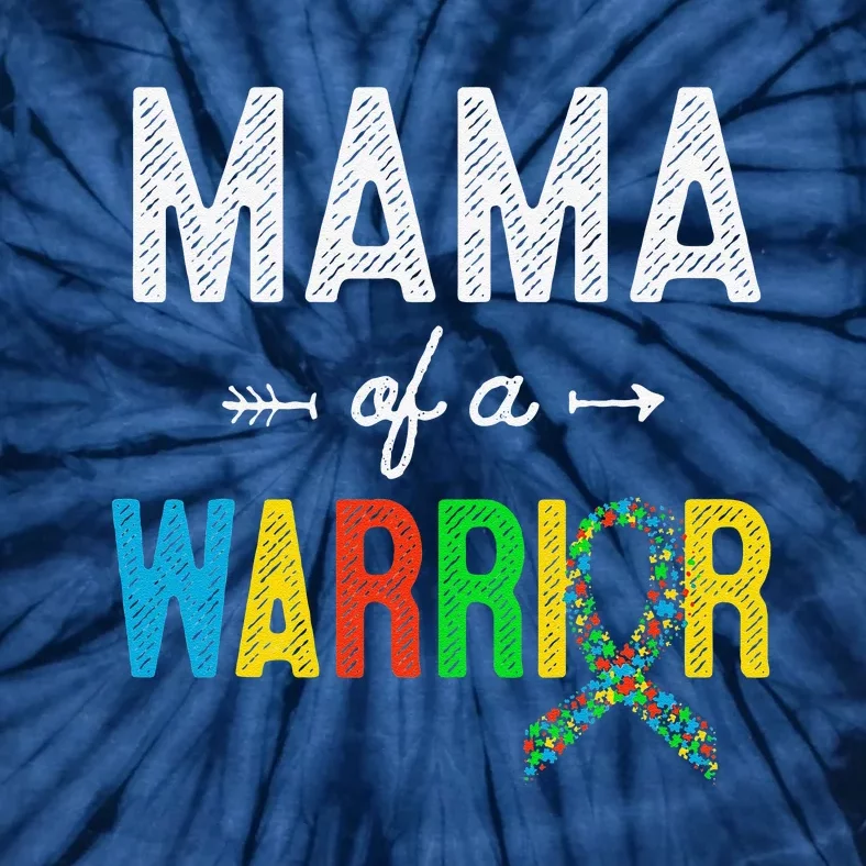 Mama Of A Warrior Autism Awareness Support Tie-Dye T-Shirt