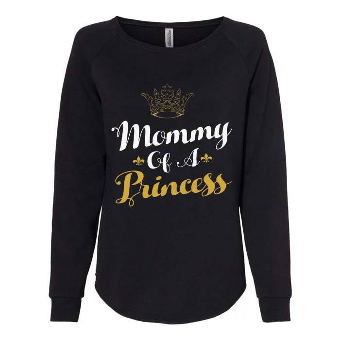 Mommy Of A Princess Daughter Mothers Day For Mom Womens California Wash Sweatshirt