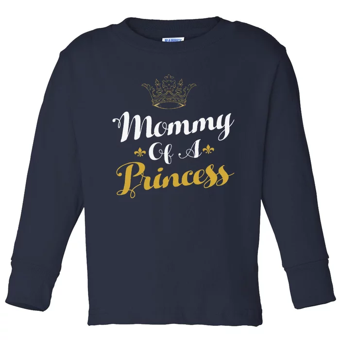 Mommy Of A Princess Daughter Mothers Day For Mom Toddler Long Sleeve Shirt