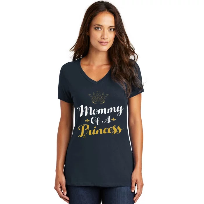 Mommy Of A Princess Daughter Mothers Day For Mom Women's V-Neck T-Shirt