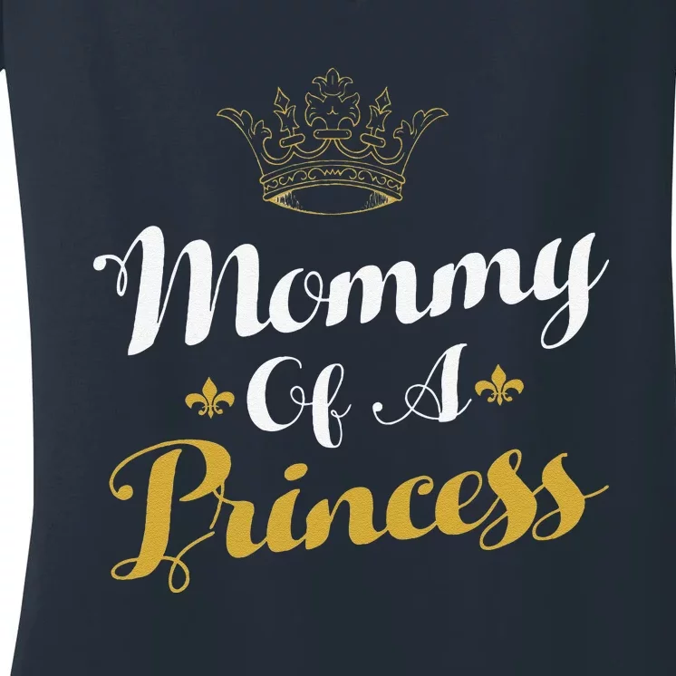 Mommy Of A Princess Daughter Mothers Day For Mom Women's V-Neck T-Shirt